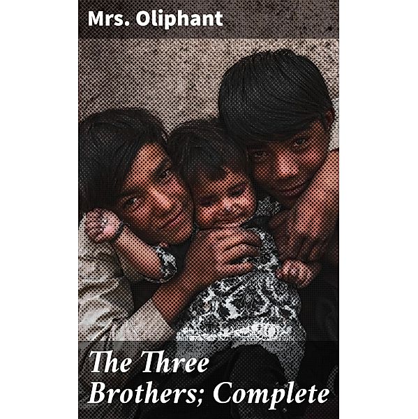 The Three Brothers; Complete, Oliphant