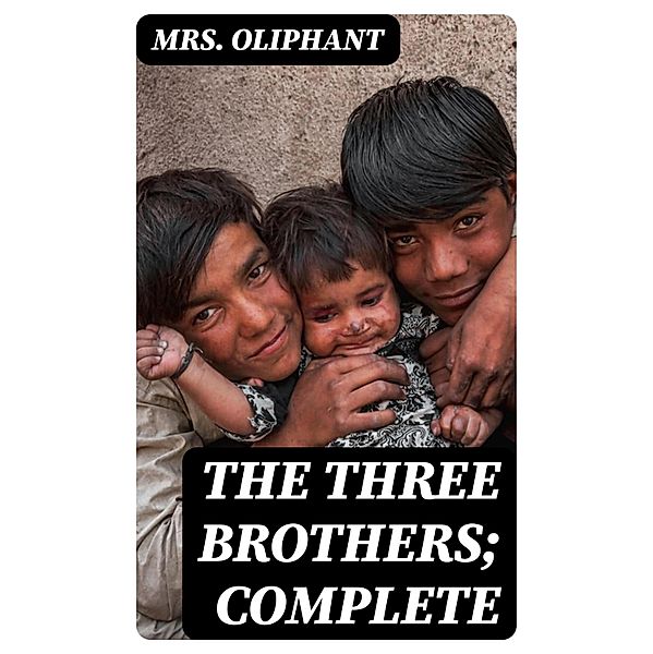 The Three Brothers; Complete, Oliphant