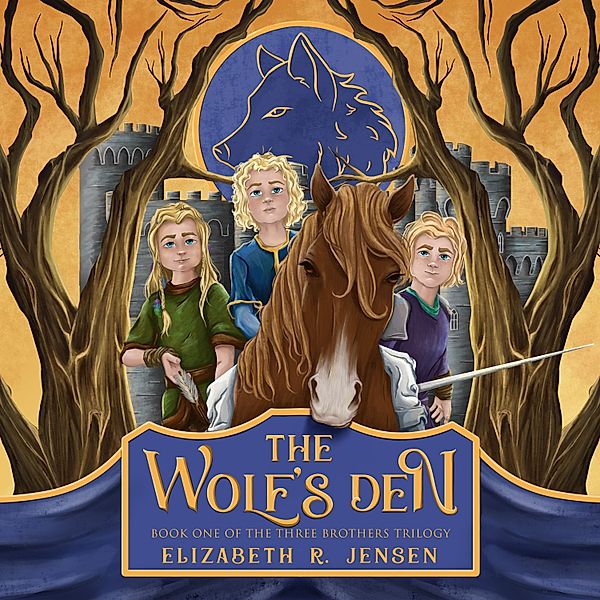 The Three Brothers Trilogy - 1 - The Wolf's Den, Elizabeth R. Jensen