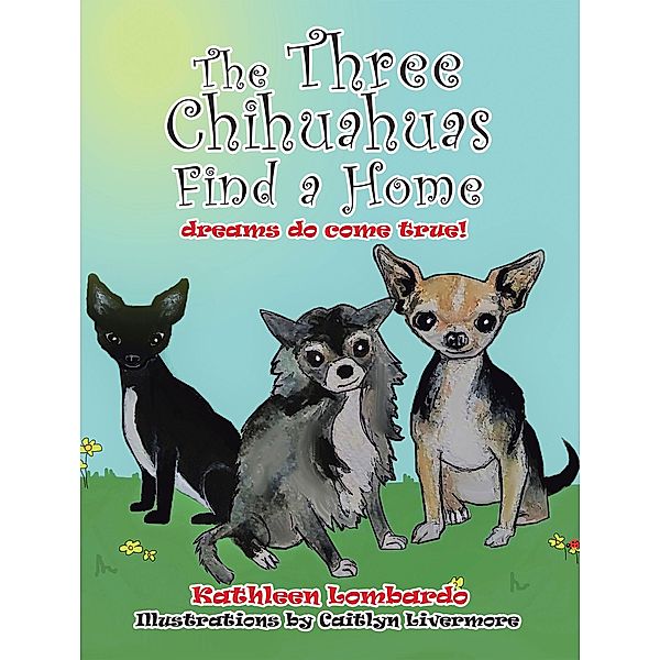 The Three Chihuahuas Find a Home, Kathleen Lombardo