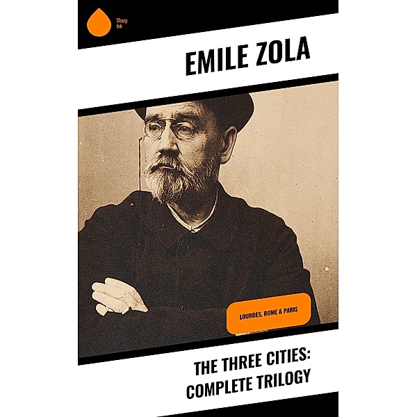 The Three Cities: Complete Trilogy, Emile Zola