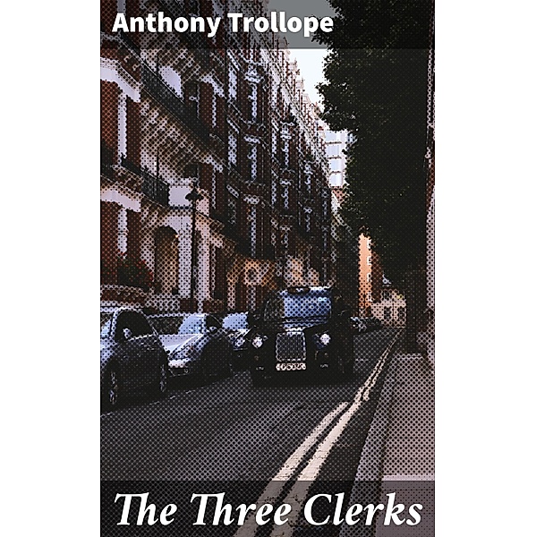 The Three Clerks, Anthony Trollope