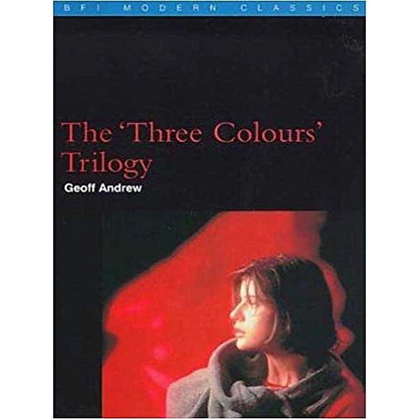 The 'Three Colours' Trilogy / BFI Film Classics, Geoff Andrew