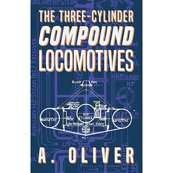 The Three-Cylinder Compound Locomotives, A. Oliver