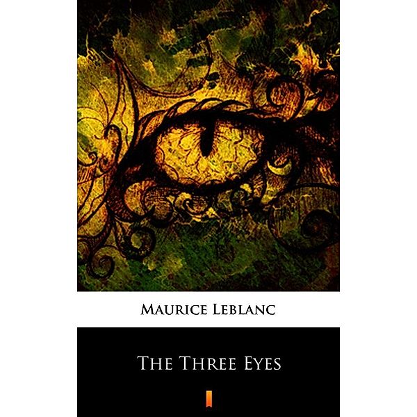 The Three Eyes, Maurice Leblanc, Alexander Teixeira de Mattos