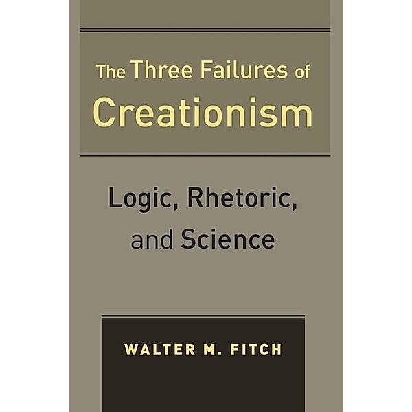 The Three Failures of Creationism, Walter Fitch