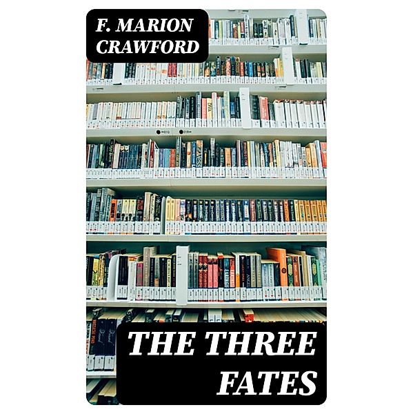 The Three Fates, F. Marion Crawford