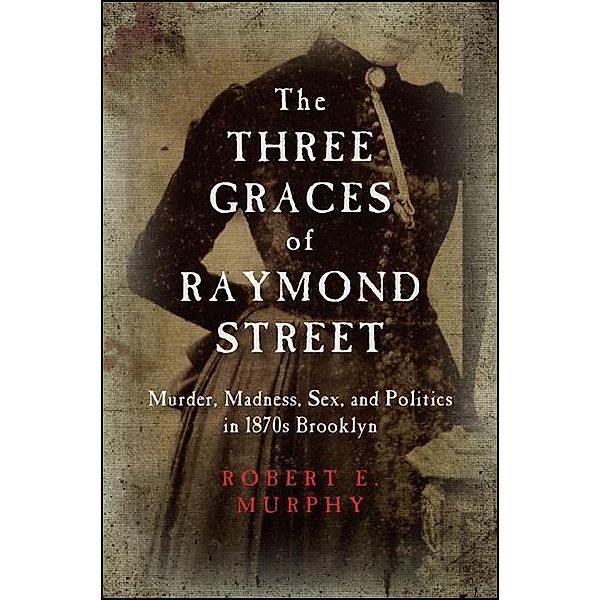 The Three Graces of Raymond Street / Excelsior Editions, Robert E. Murphy