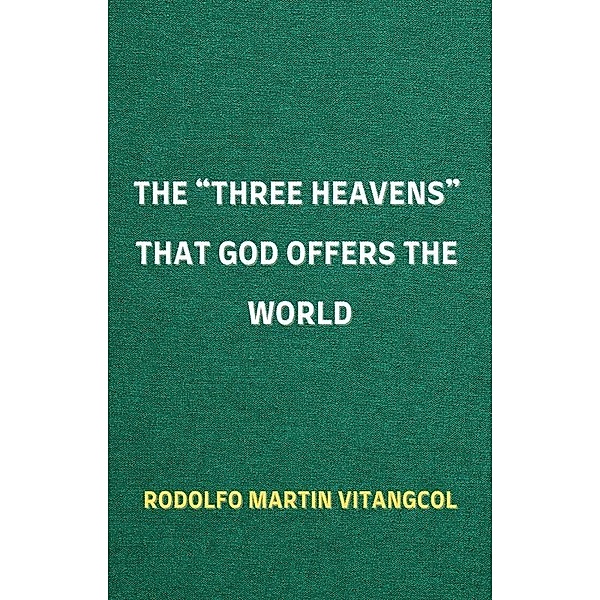 The Three Heavens That God Offers the World, Rodolfo Martin Vitangcol