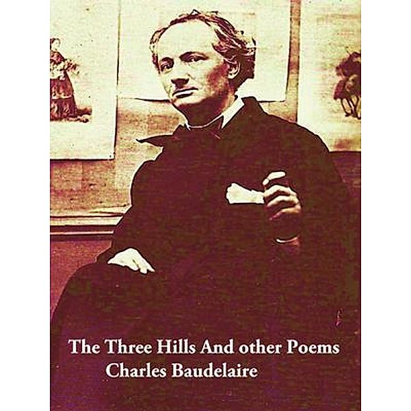 The Three Hills And other Poems / Spartacus Books, Charles Baudelaire