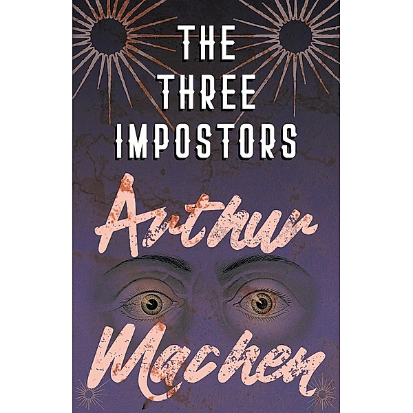 The Three Impostors - Or, The Transmutations, Arthur Machen