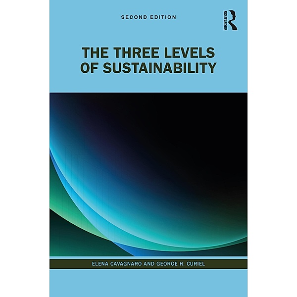 The Three Levels of Sustainability, Elena Cavagnaro, George H. Curiel