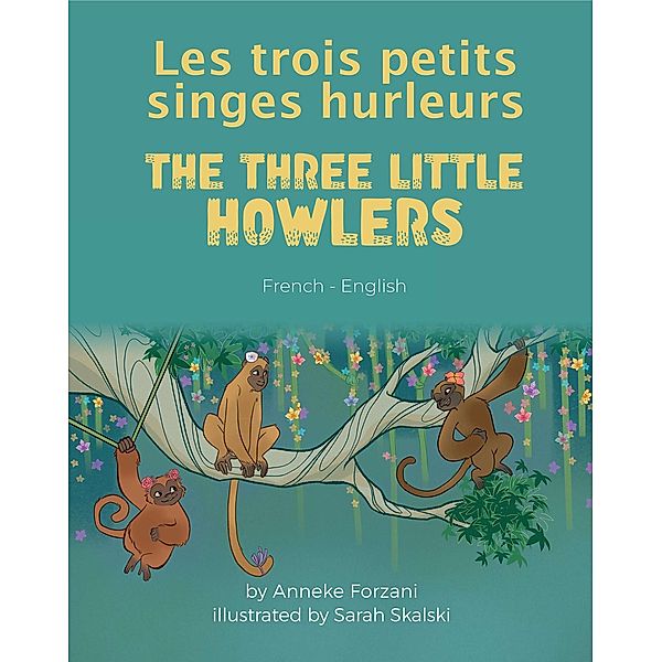 The Three Little Howlers (French-English) / Language Lizard Bilingual World of Stories, Anneke Forzani
