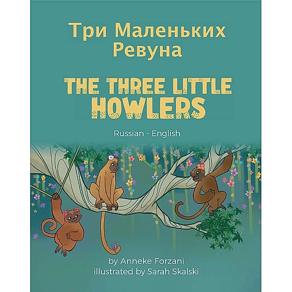 The Three Little Howlers (Russian-English) / Language Lizard Bilingual World of Stories, Anneke Forzani