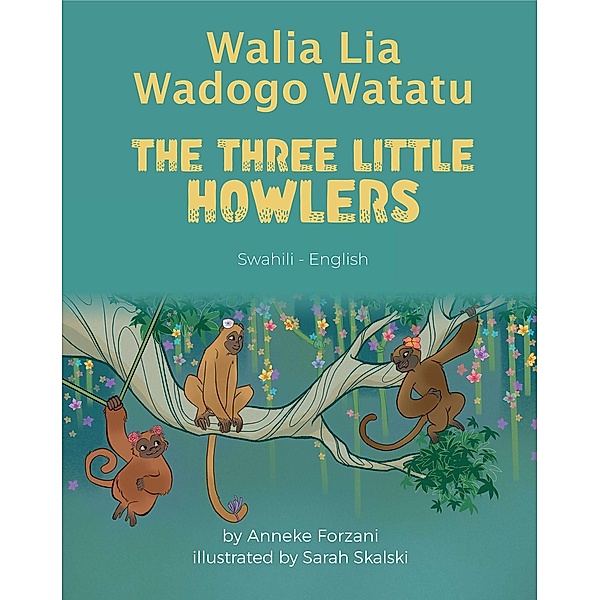 The Three Little Howlers (Swahili-English) / Language Lizard Bilingual World of Stories, Anneke Forzani