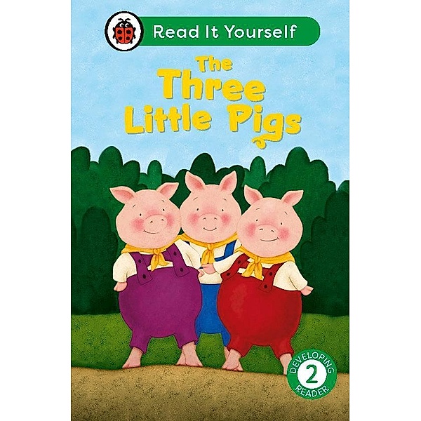 The Three Little Pigs: Read It Yourself - Level 2 Developing Reader / Read It Yourself, Ladybird