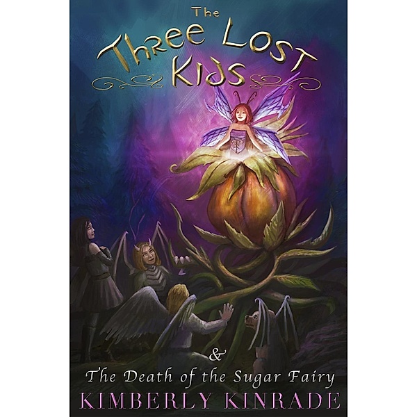 The Three Lost Kids & The Death of the Sugar Fairy, Kimberly Kinrade