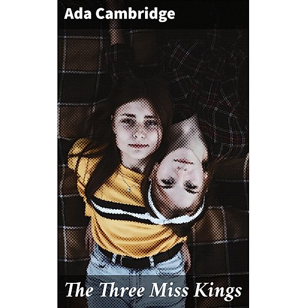 The Three Miss Kings, Ada Cambridge