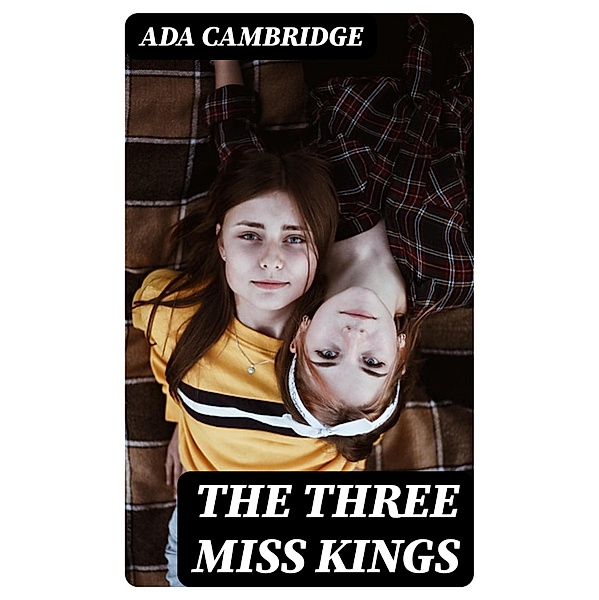 The Three Miss Kings, Ada Cambridge