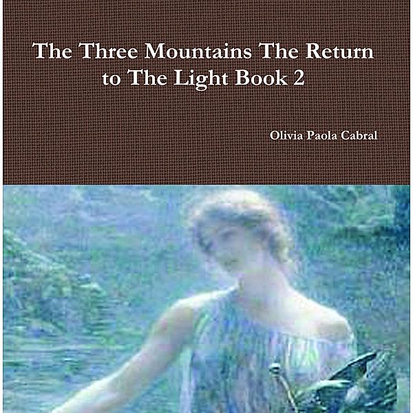 The Three Mountains: The Return to The Light Book 2 / eBookIt.com, Olivia P Cabral, Samael Aun Weor