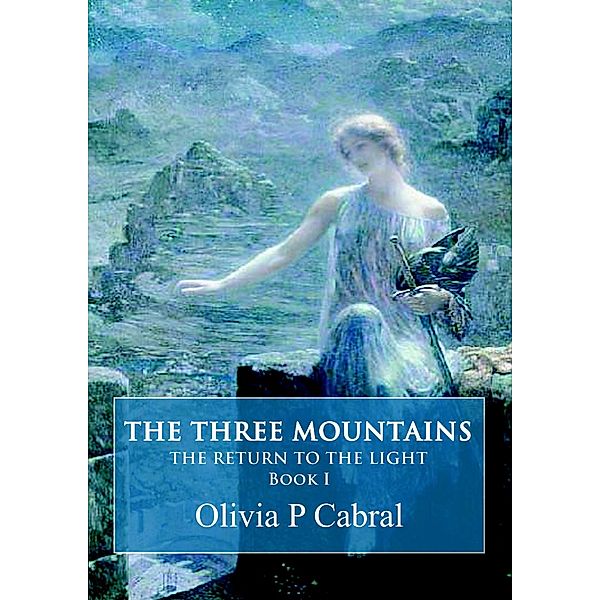 The Three Mountains: The Return to the Light, Book I, Olivia P Cabral