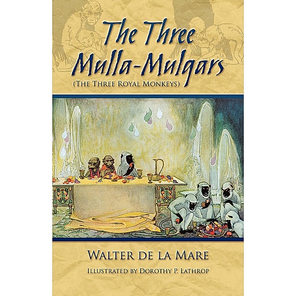 The Three Mulla-Mulgars (The Three Royal Monkeys), Walter De La Mare