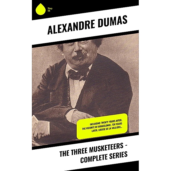 The Three Musketeers - Complete Series, Alexandre Dumas