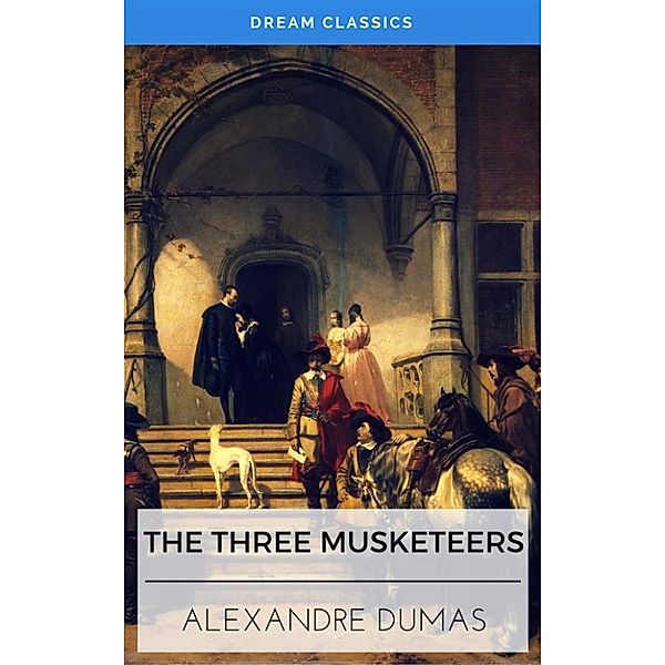 The Three Musketeers (Dream Classics), Alexandre Dumas, Dream Classics