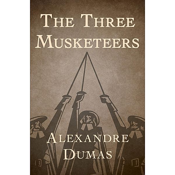 The Three Musketeers / The D'Artagnan Romances, Alexandre Dumas