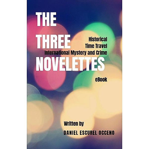 THE THREE NOVELETTES, Daniel Escurel Occeno