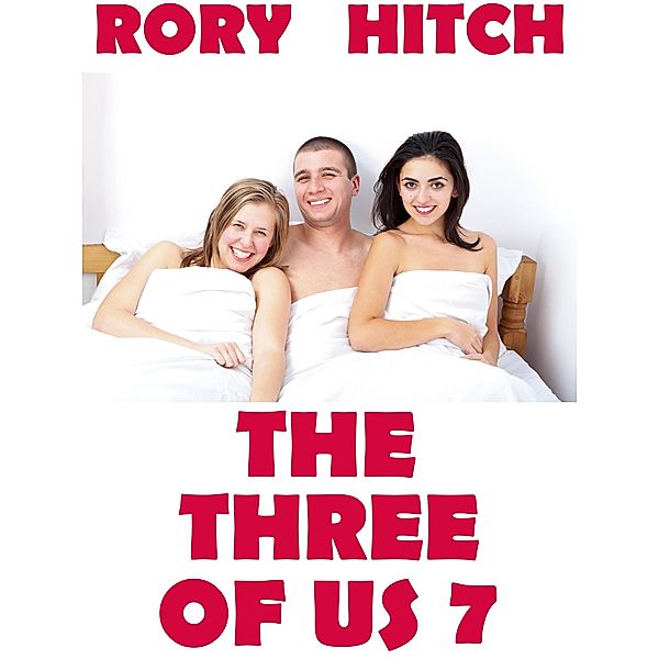 The Three of Us 7 / The Three of Us, Rory Hitch