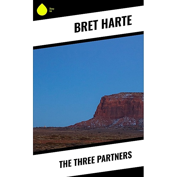 The Three Partners, Bret Harte