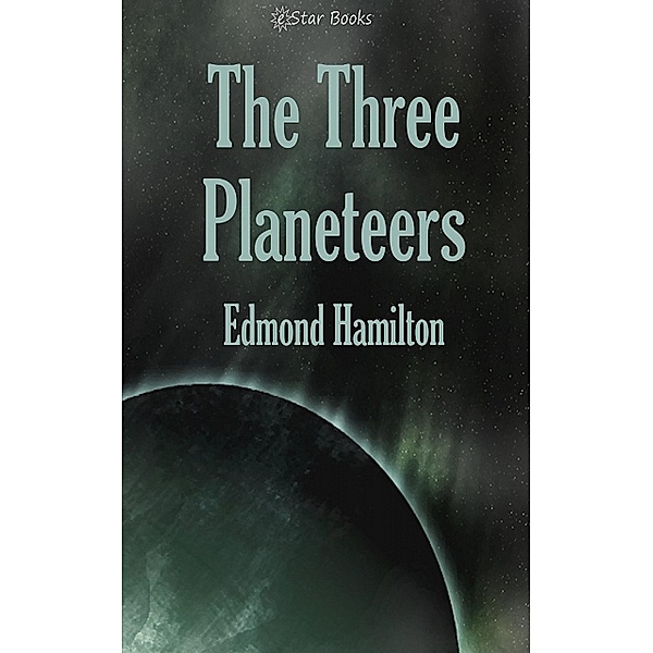 The Three Planeteers, Edmond Hamilton