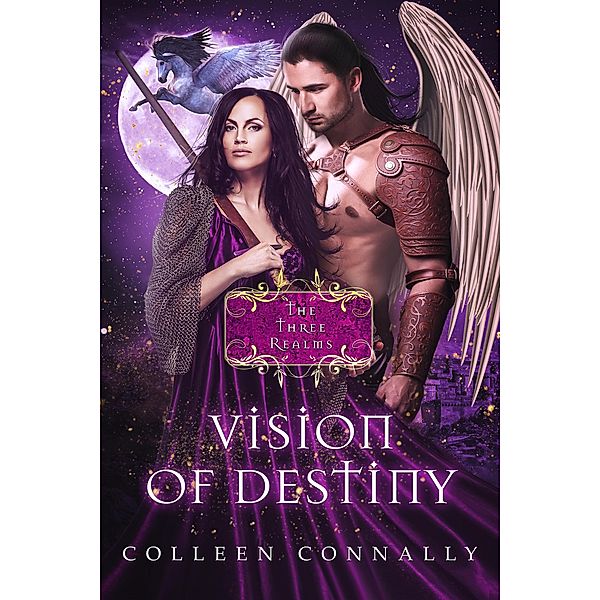 The Three Realms: Vision of Destiny (The Three Realms, #3), Colleen Connally