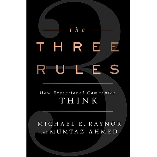 The Three Rules, Michael E. Raynor, Mumtaz Ahmed
