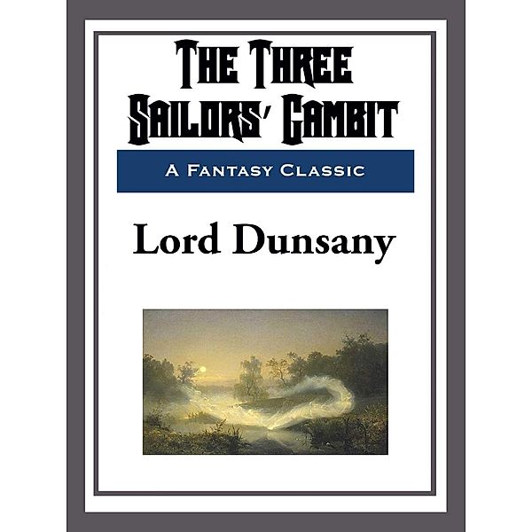 The Three Sailors' Gambit, Lord Dunsany