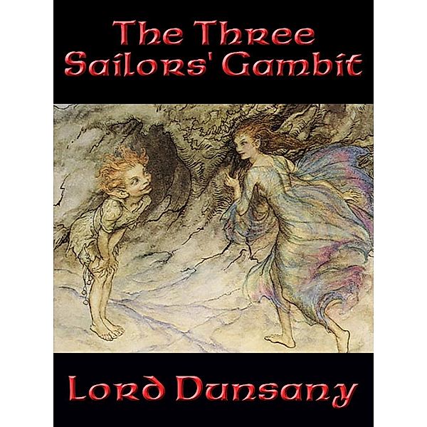 The Three Sailors' Gambit / Positronic Publishing, Lord Dunsany