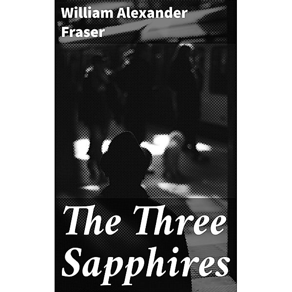 The Three Sapphires, William Alexander Fraser