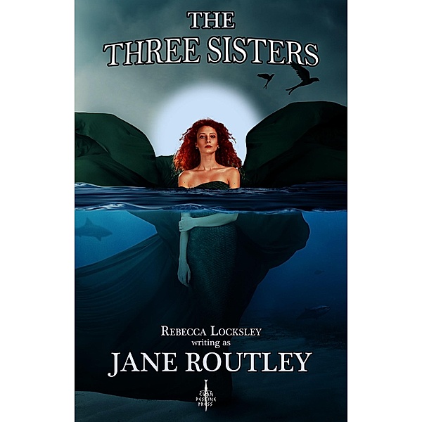 The Three Sisters / Clan Destine Press, Rebecca Locksley, Jane Routley
