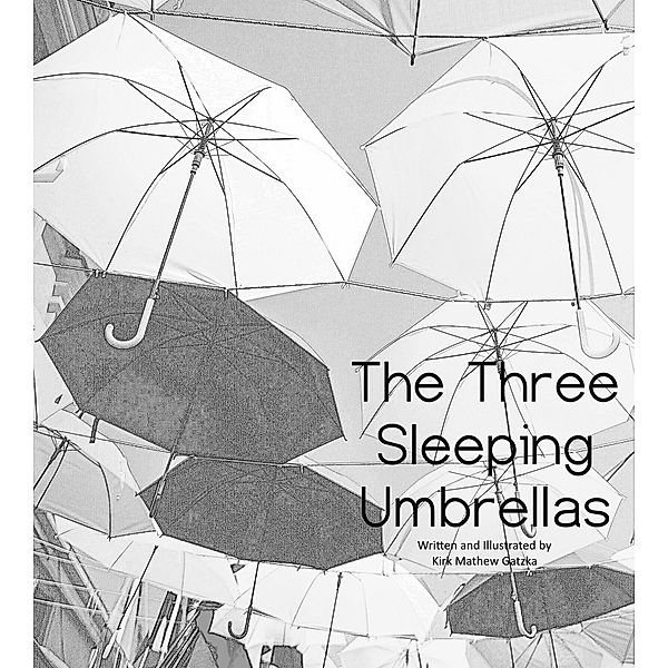 The Three Sleeping Umbrellas, Kirk Mathew Gatzka