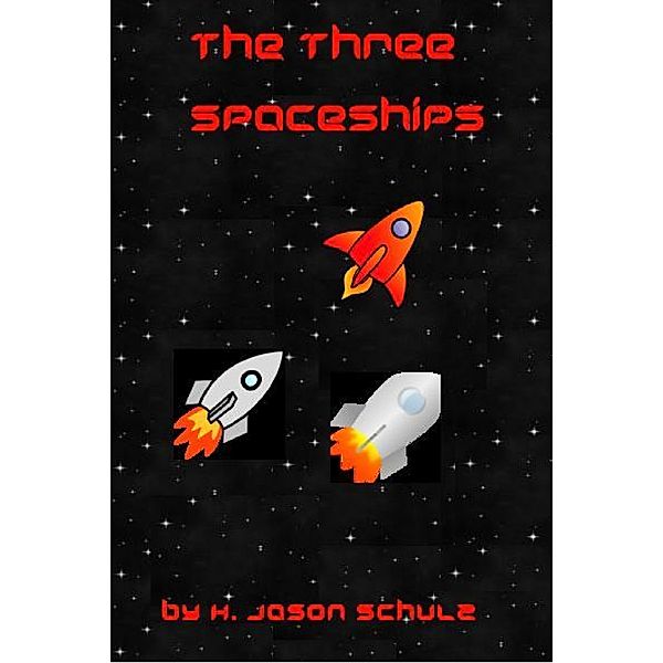 The Three Space Ships, H Jason Schulz