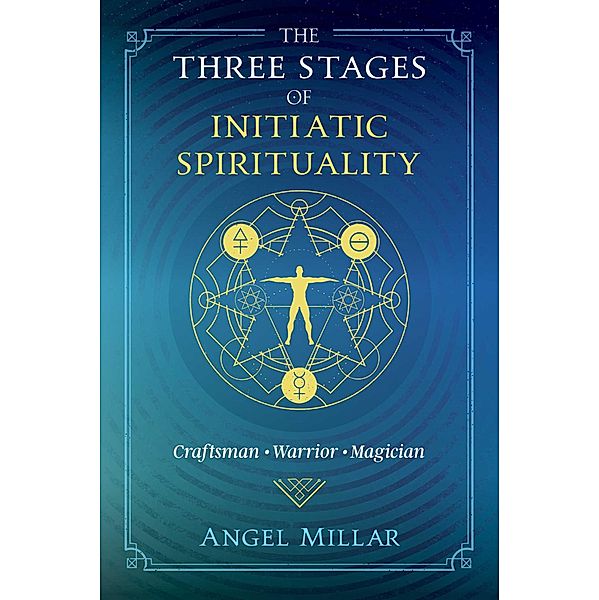 The Three Stages of Initiatic Spirituality / Inner Traditions, Angel Millar