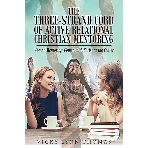 The Three-Strand Cord of Active Relational Christian Mentoring, Vicky Lynn Thomas