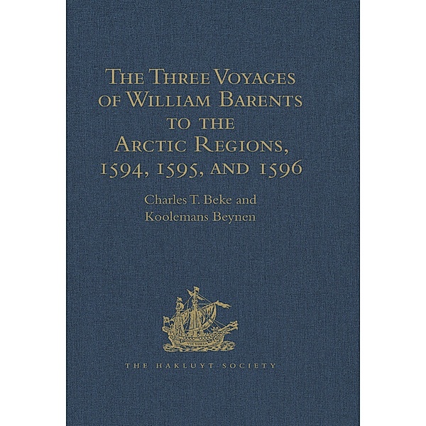 The Three Voyages of William Barents to the Arctic Regions, 1594, 1595, and 1596, by Gerrit de Veer, Charles T. Beke