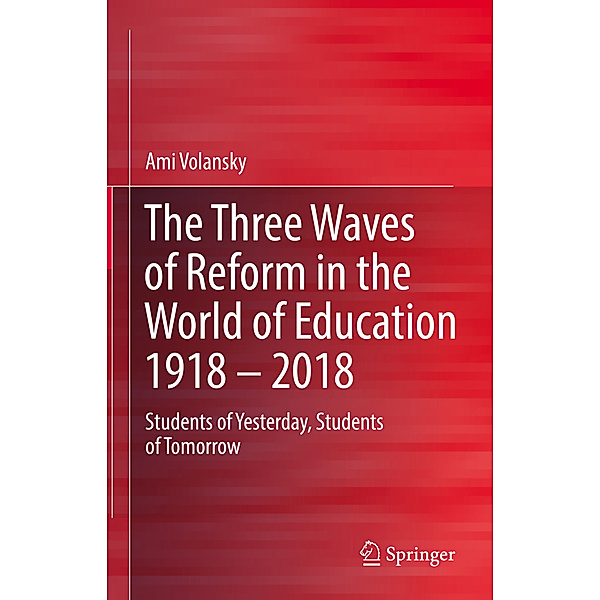 The Three Waves of Reform in the World of Education 1918 - 2018, Ami Volansky