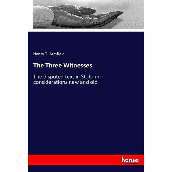 The Three Witnesses, Henry T. Armfield