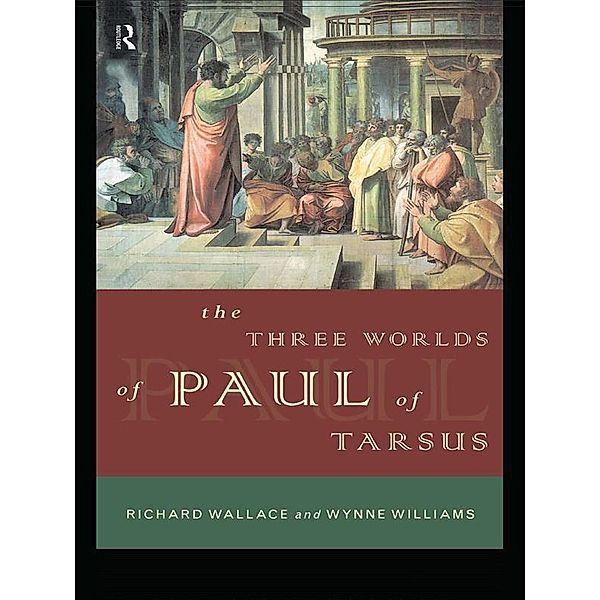 The Three Worlds of Paul of Tarsus, Richard Wallace, Wynne Williams