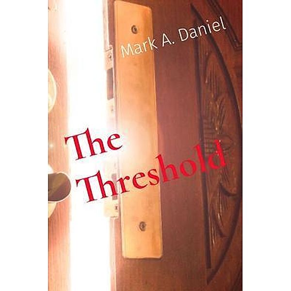 The Threshold / Mark A. Daniel, Mark Daniel