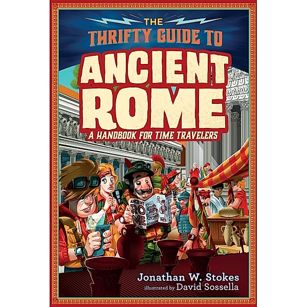 The Thrifty Guide to Ancient Rome / The Thrifty Guides Bd.1, Jonathan W. Stokes