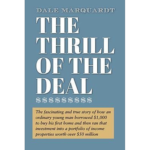 The Thrill of the Deal, Dale R Marquardt